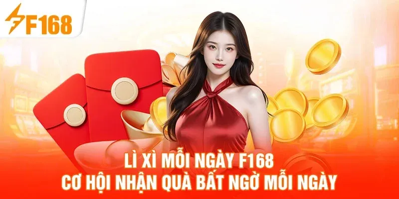li xi moi ngay f168 co hoi nhan
